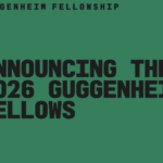 Green background with black text that says "Announcing the 2026 Guggenheim Fellows"