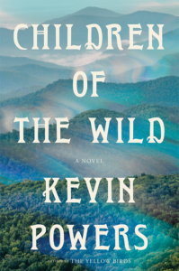 Book cover with mountains and a river in shades of green, blue, and teal with white text that says Children of the Wild Kevin Powers